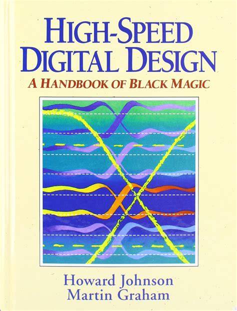 High Speed Digital Design A Handbook Of Black Magic 1st First Edition By Johnson Howard Graham Martin 1993