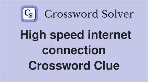 high speed internet connection abbr : crossword clues