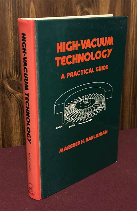 High Vacuum Technology A Practical Guide Second Edition Dekker Mechanical Engineering 2nd Second Edition By Hablanian Marsbed H Published By Marcel Dekker Inc 1997 Hardcover
