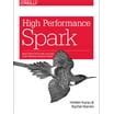 High Performance Spark: Best Practices for Scaling and Optimizing Apache Spark