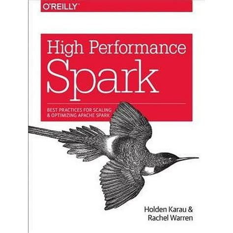 Download High Performance Spark Best Practices For Scaling And Optimizing Apache Spark 