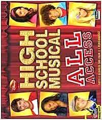 Full Download High School Musical All Access Tutti I Segreti Sui Film E I Personaggi Ediz Illustrata Con Gadget 