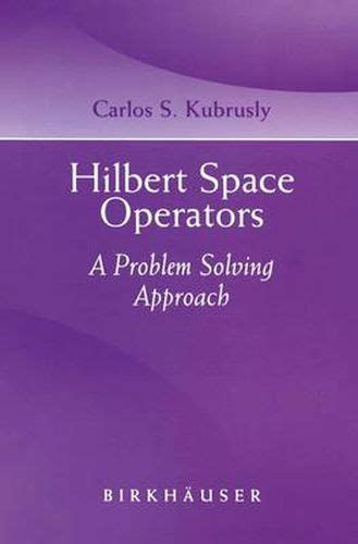 Hilbert Space Operators A Problem Solving Approach