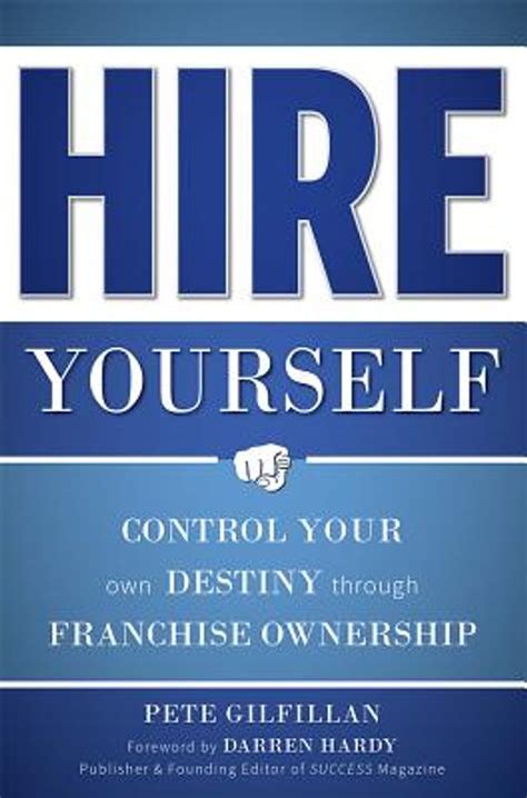 Read Online Hire Yourself Control Your Own Destiny Through Franchise Ownership 