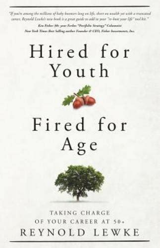 Download Hired For Youth Fired For Age Taking Charge Of Your Career At 50 