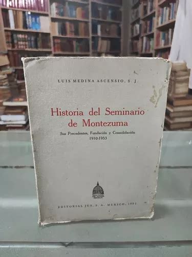 Read Online Historia Del Seminario De Montezuma Sus Precedentes Fundacii 1 2 N Y Consolidacii 1 2 N 1910 1953 Spanish Edition 