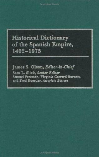 Read Online Historical Dictionary Of The Spanish Empire 1402 1975 