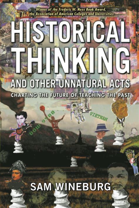 Read Online Historical Thinking And Other Unnatural Acts Charting The Future Of Teaching Past Critical Perspectives On Sam Wineburg 