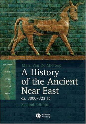 Read History Of The Ancient Near East Ca 3000 323 Bc Blackwell History Of The Ancient World 