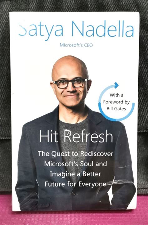 Read Online Hit Refresh The Quest To Rediscover Microsofts Soul And Imagine A Better Future For Everyone 