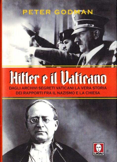 Full Download Hitler E Il Vaticano Dagli Archivi Segreti Vaticani La Vera Storia Dei Rapporti Fra Il Nazismo E La Chiesa 