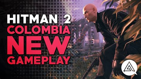 Hitman 2 Colombia Walkthrough
