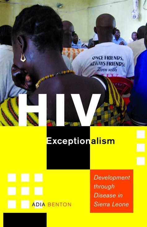 Hiv Exceptionalism Development Through Disease In Sierra Leone A Quadrant