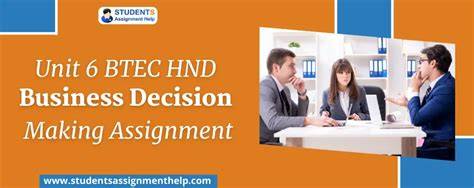 hnd unit 6 business decision making assignment