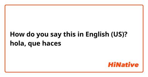 hola que haces? Spanish to English Linguistics