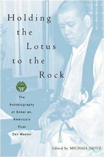 Read Online Holding The Lotus To The Rock The Autobiography Of Sokei An Americas First Zen Master 