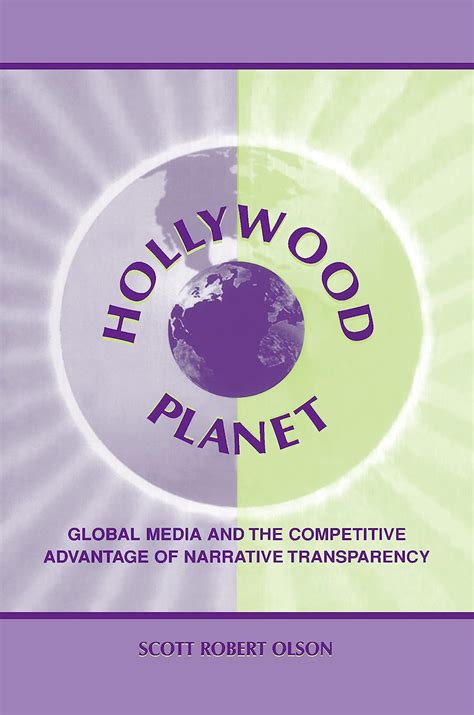 Download Hollywood Planet Global Media And The Competitive Advantage Of Narrative Transparency Routledge Communication Series 