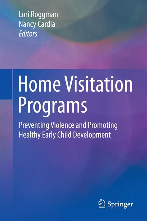 Home Visitation Programs Preventing Violence And Promoting Healthy Early Child Development