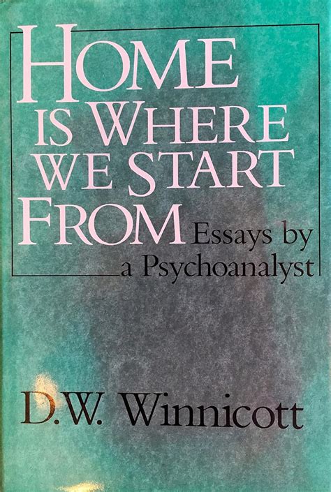 Read Online Home Is Where We Start From Essays By A Psychoanalyst 