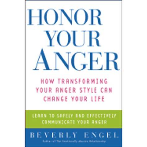 honor your anger how transforming your anger styl