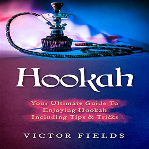Download Hookah Your Ultimate Guide To Enjoying Hookah Including Tips Tricks 