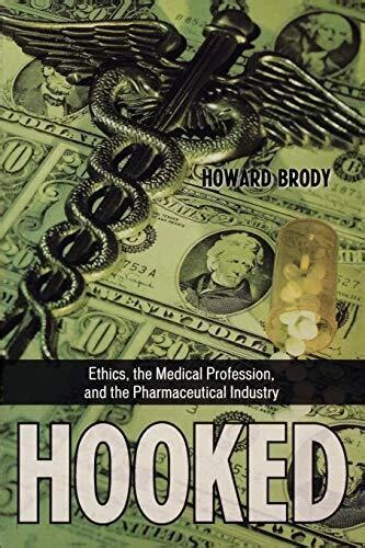 hooked ethics the medical profession and the pharm