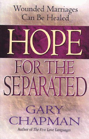 Read Online Hope For The Separated Wounded Marriages Can Be Healed Chapman Gary 