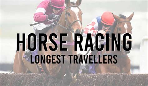 horse racing longest travellers today