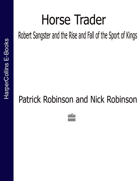 Read Online Horse Trader Robert Sangster And The Rise And Fall Of The Sport Of Kings 
