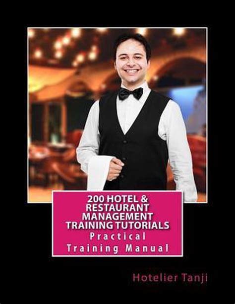  Hotel Restaurant Management Training Tutorials Practical Training Manual For Hoteliers Hospitality Management Students