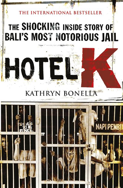 Read Online Hotel K The Shocking Inside Story Of Balis Most Notorious Jail 