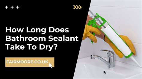 How Long Does It Take For Bathroom Sealant To Dry?