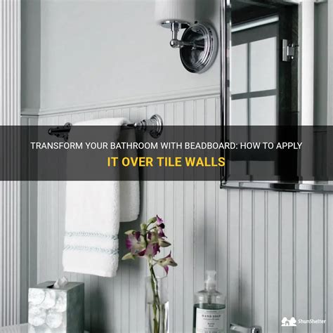 How To Apply Beadboard Over Bathroom Tile Walls?