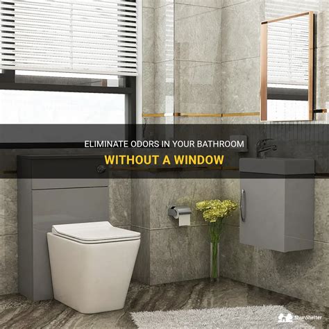how to eliminate odors in bathroom without windows?