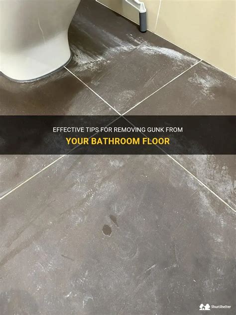 How To Get Gunk Off Bathroom Floor?