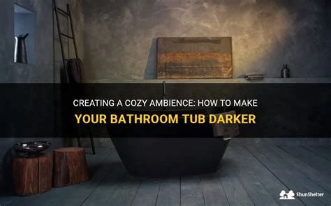 how to make bathroom tub darker?