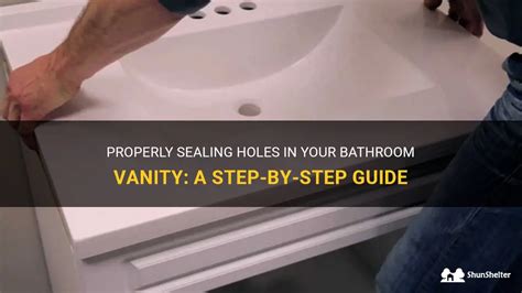 How To Properly Seal Hole Bathroom Vanity?