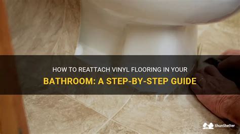 How To Reattach Vinal Flooring In Bathroom?