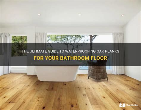 How To Waterproof Oak Planks For Bathroom Floor?