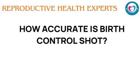 how accurate is birth control shot