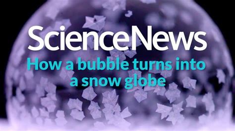 How Bubbles Turn Into Snow Globes Science News Science Snow Globes - Science Snow Globes