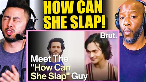 How Can She Slap Guy