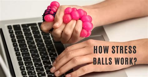How Do Stress Balls Work Are They Effective Stress Ball Science - Stress Ball Science