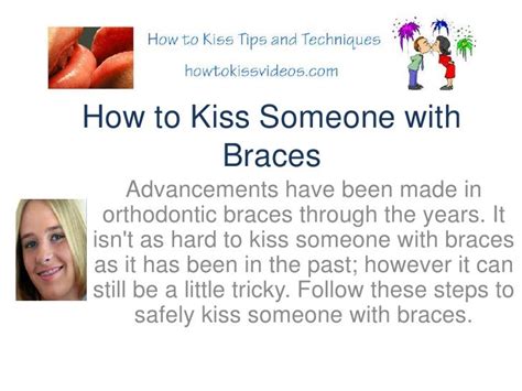 how do u kiss someone with braces