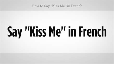 how do you say kiss me in french