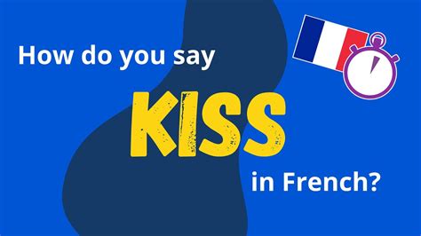 how do you say kisses in french