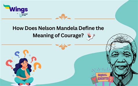 How Does Nelson Mandela Define The Meaning Of Courage