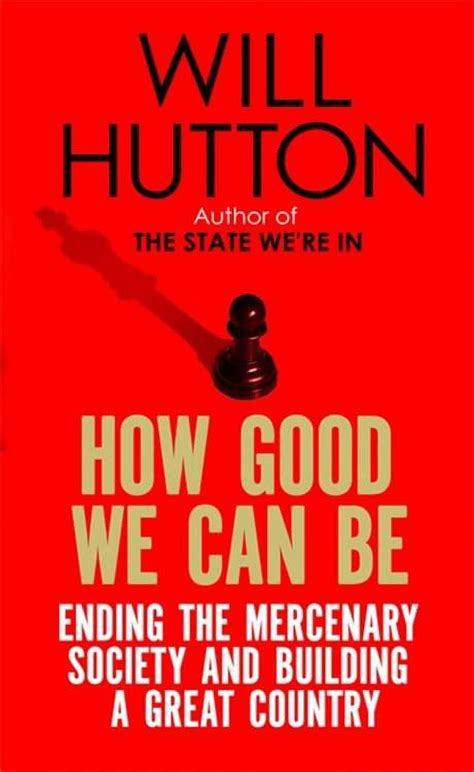 How Good We Can Be Ending The Mercenary Society And Building A Great Country