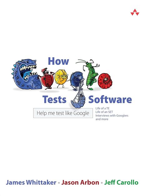 How Google Tests Software By James A Whittaker