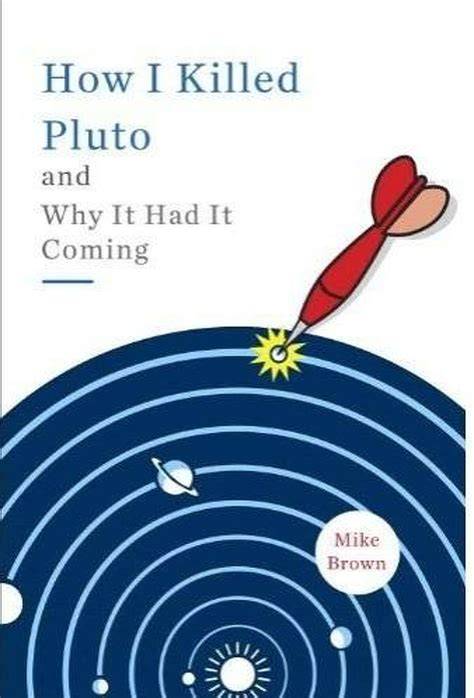 How I Killed Pluto And Why It Had It Coming